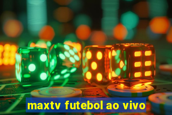 maxtv futebol ao vivo